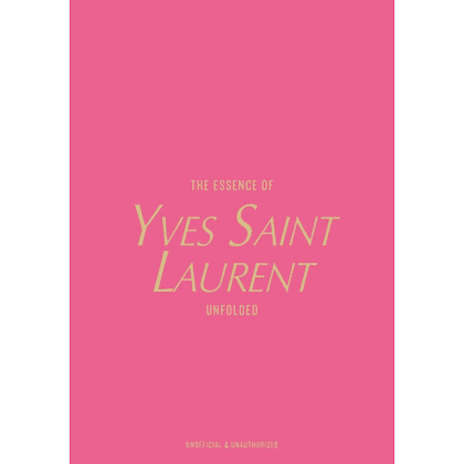 Книга на английском языке "The Essence of Yves Saint Laurent. Unfolded" HB, Kelly Reising