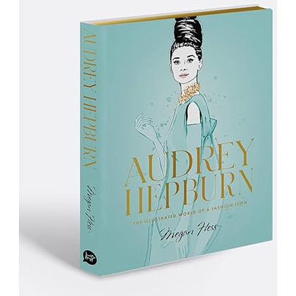 Книга "Audrey Hepburn: The Illustrated World of a Fashion Icon", (английский язык), Megan Hess - 2