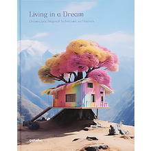 Книга "Living in a Dream: Dreamscapes, Imagined Architecture, and Interiors"